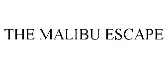 THE MALIBU ESCAPE