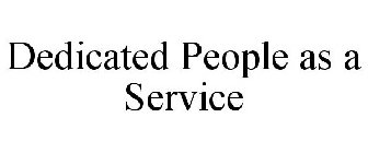 DEDICATED PEOPLE AS A SERVICE