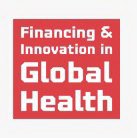 FINANCING & INNOVATION IN GLOBAL HEALTH