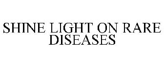 SHINE LIGHT ON RARE DISEASES