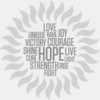LOVE UNIQUE RARE JOY VICTORY COURAGE SHINE HOPE LIVE CURE LIGHT STRENGTH RISE FIGHT