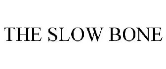 THE SLOW BONE