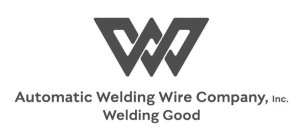 AUTOMATIC WELDING WIRE COMPANY, INC. WELDING GOOD