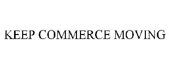KEEP COMMERCE MOVING