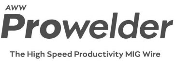AWW PROWELDER THE HIGH SPEED PRODUCTIVITY MIG WIRE