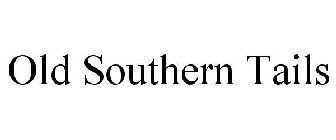 OLD SOUTHERN TAILS