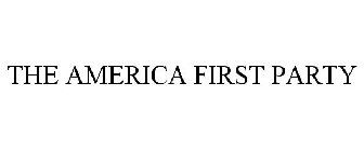 THE AMERICA FIRST PARTY