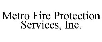 METRO FIRE PROTECTION SERVICES, INC.
