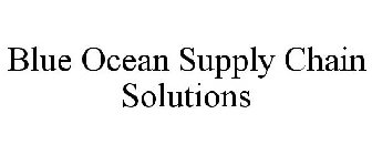 BLUE OCEAN SUPPLY CHAIN SOLUTIONS
