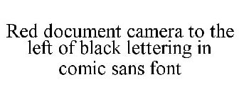 RED DOCUMENT CAMERA TO THE LEFT OF BLACK LETTERING IN COMIC SANS FONT