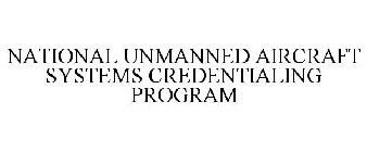 NATIONAL UNMANNED AIRCRAFT SYSTEMS CREDENTIALING PROGRAM