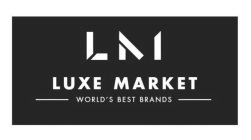 LM LUXE MARKET WORLD'S BEST BRANDS