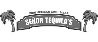 SEÑOR TEQUILA'S FINE MEXICAN GRILL & BAR