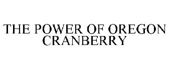 THE POWER OF OREGON CRANBERRY