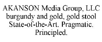 AKANSON MEDIA GROUP, LLC BURGUNDY AND GOLD, GOLD STOOL STATE-OF-THE-ART. PRAGMATIC. PRINCIPLED.