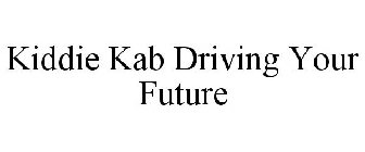 KIDDIE KAB DRIVING YOUR FUTURE