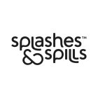 SPLASHES & SPILLS