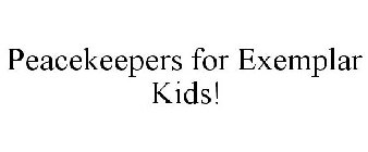 PEACEKEEPERS FOR EXEMPLAR KIDS!
