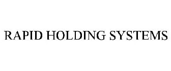 RAPID HOLDING SYSTEMS
