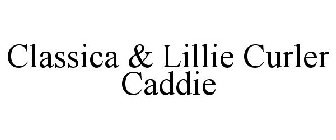 CLASSICA & LILLIE CURLER CADDIE