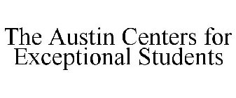 THE AUSTIN CENTERS FOR EXCEPTIONAL STUDENTS