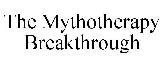 THE MYTHOTHERAPY BREAKTHROUGH
