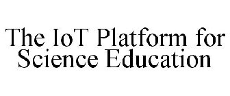 THE IOT PLATFORM FOR SCIENCE EDUCATION