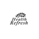HEALTH REFRESH