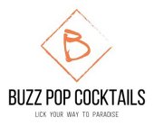 B BUZZ POP COCKTAILS LICK YOUR WAY TO PARADISE