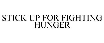 STICK UP FOR FIGHTING HUNGER