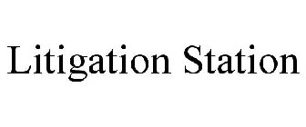 LITIGATION STATION