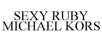 SEXY RUBY MICHAEL KORS