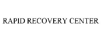 RAPID RECOVERY CENTER