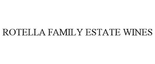 ROTELLA FAMILY ESTATE WINES