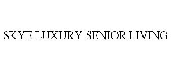 SKYE LUXURY SENIOR LIVING