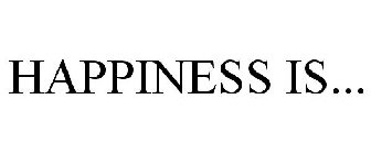 HAPPINESS IS...