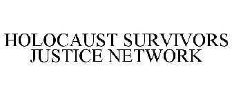 HOLOCAUST SURVIVORS JUSTICE NETWORK