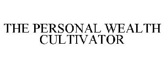 THE PERSONAL WEALTH CULTIVATOR