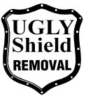 UGLY SHIELD REMOVAL