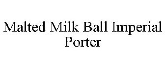 MALTED MILK BALL IMPERIAL PORTER