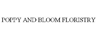 POPPY AND BLOOM FLORISTRY
