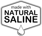 MADE WITH NATURAL SALINE