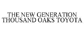 THE NEW GENERATION THOUSAND OAKS TOYOTA