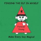 FINDING THE ELF IN MYSELF MAKE EVERY DAY MAGICAL