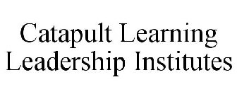 CATAPULT LEARNING LEADERSHIP INSTITUTES