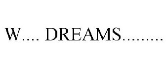 W.... DREAMS.........