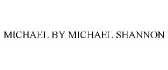 MICHAEL BY MICHAEL SHANNON