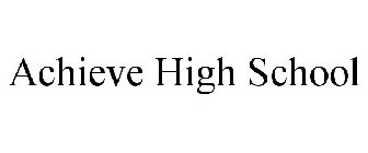 ACHIEVE HIGH SCHOOL