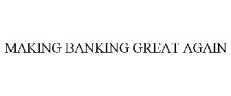 MAKING BANKING GREAT AGAIN