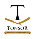 T TONSOR KEEPING THE INDUSTRY GOLDEN